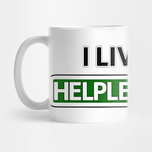 I live on Helpless Hwy Mug